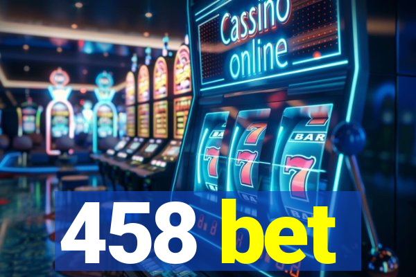 458 bet